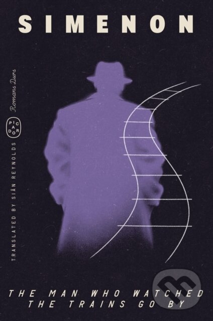 Man Who Watched the Trains Go By (Romans Durs) - Georges Simenon
