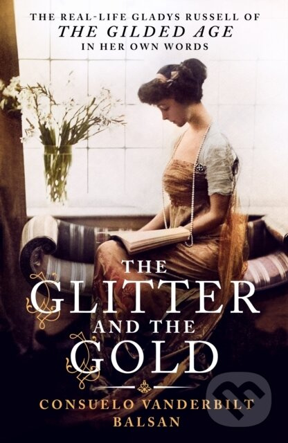 Glitter and the Gold (The Real-Life Gladys Russell of "The Gilded Age" in Her Own Words) - kniha z kategorie Autobiografie