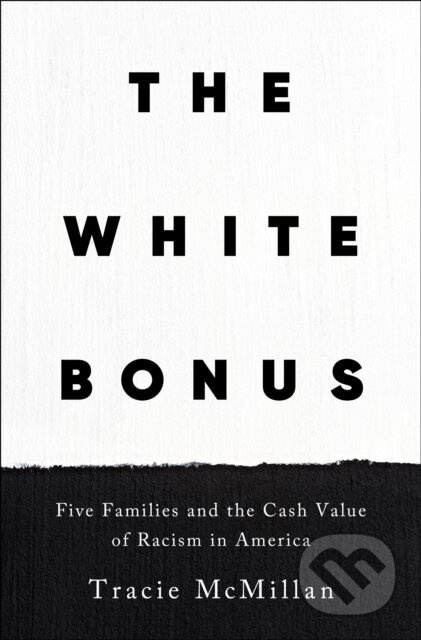 The White Bonus (Five Families and the Cash Value of Racism in America) - kniha z kategorie Humanitní a společenské vědy