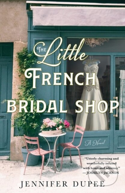 The Little French Bridal Shop (A Novel) - Jennifer Dupee - kniha z kategorie Společenská beletrie