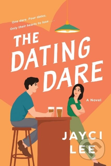 The Dating Dare (A Novel) - Jayci Lee