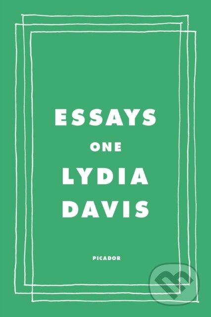 Essays One - Lydia Davis - kniha z kategorie Životopisy, reportáže a myšlenky