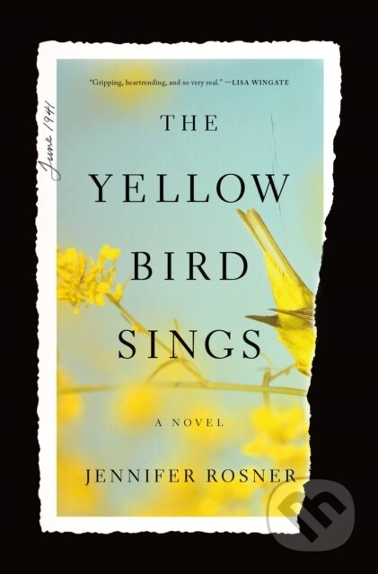 The Yellow Bird Sings (A Novel) - Jennifer Rosner