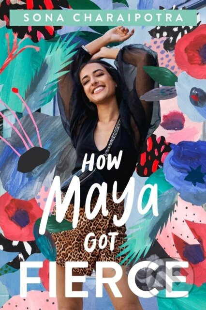 How Maya Got Fierce - Sona Charaipotra - kniha z kategorie Pro děti