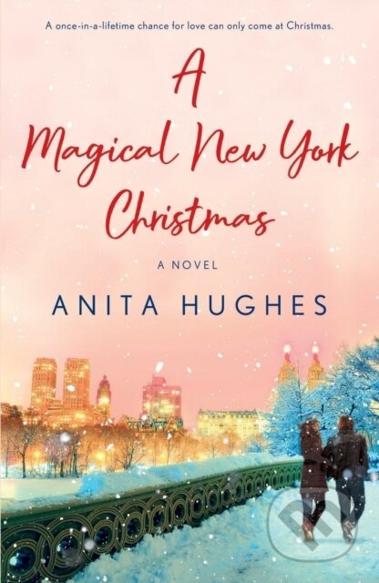 A Magical New York Christmas (A Novel) - Anita Hughes