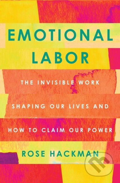 Emotional Labor (The Invisible Work Shaping Our Lives and How to Claim Our Power) - kniha z kategorie Humanitní a společenské vědy