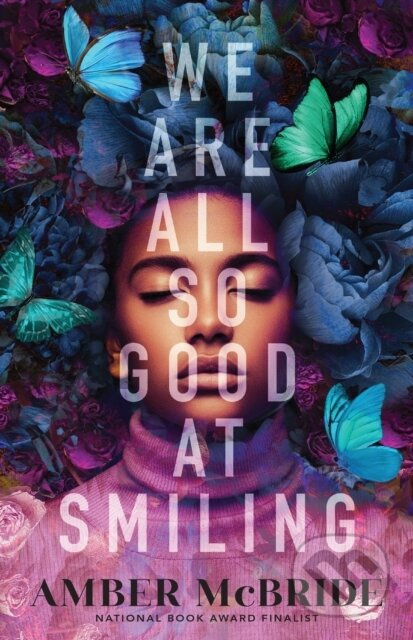We Are All So Good at Smiling - Amber Mcbride