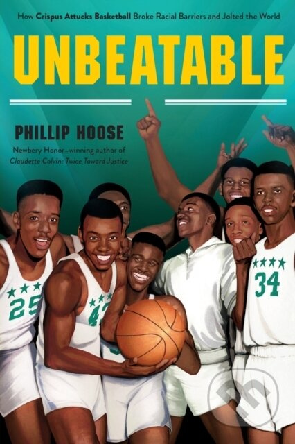 Unbeatable (How Crispus Attucks Basketball Broke Racial Barriers and Jolted the World)