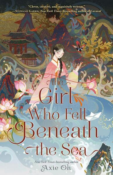 The Girl Who Fell Beneath the Sea -  Axie Oh