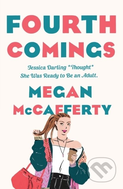 Fourth Comings (A Jessica Darling Novel) - Megan Mccafferty