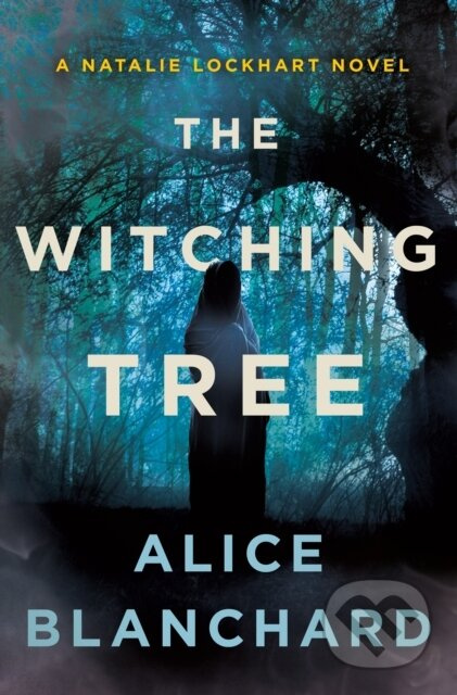 The Witching Tree (A Natalie Lockhart Novel) - Alice Blanchard - kniha z kategorie Detektivky, thrillery a horory