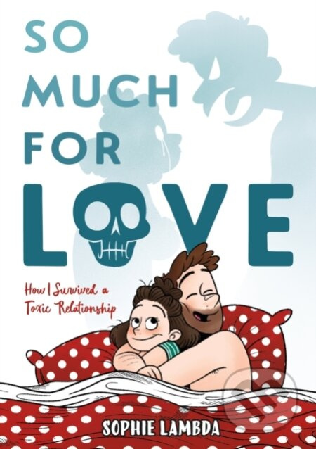 So Much for Love (How I Survived a Toxic Relationship) - kniha z kategorie Komiksy