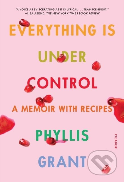 Everything Is Under Control (A Memoir with Recipes) - kniha z kategorie Zdraví a životní styl