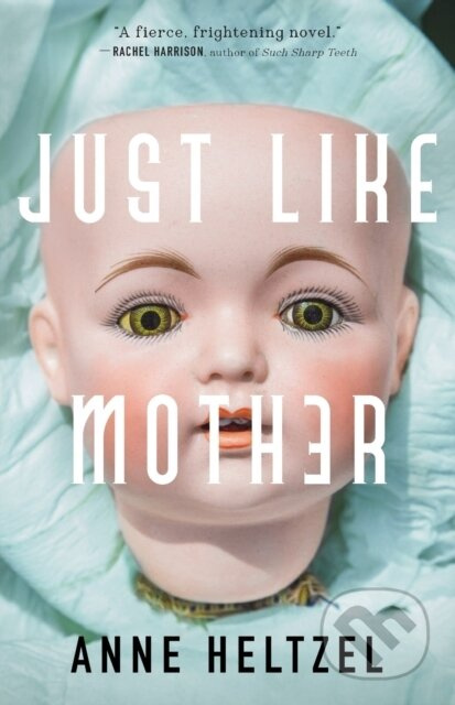Just Like Mother - Anne Heltzel - kniha z kategorie Společenská beletrie