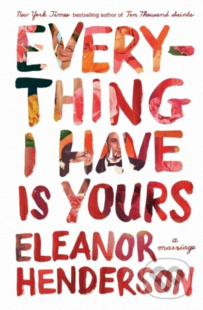Everything I Have Is Yours (A Marriage) - Eleanor Henderson - kniha z kategorie Životopisy, reportáže a myšlenky