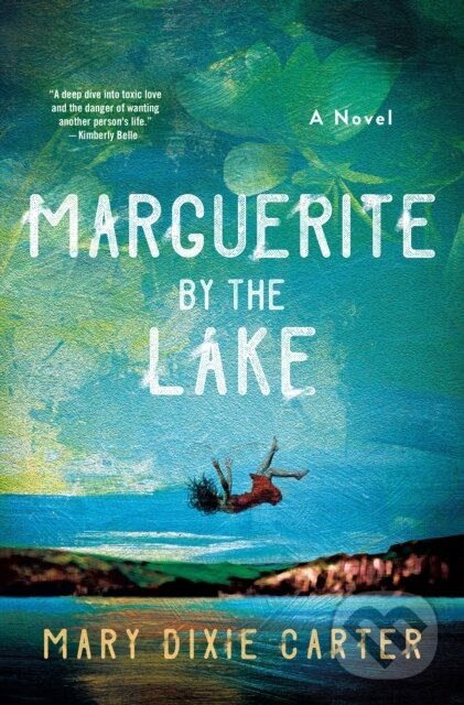 Marguerite by the Lake (A Novel) - Mary Dixie Carter