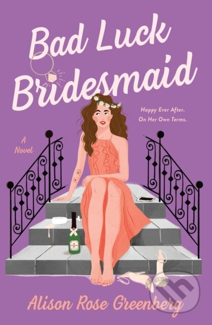 Bad Luck Bridesmaid (A Novel) - Alison Rose Greenberg - kniha z kategorie Společenská beletrie