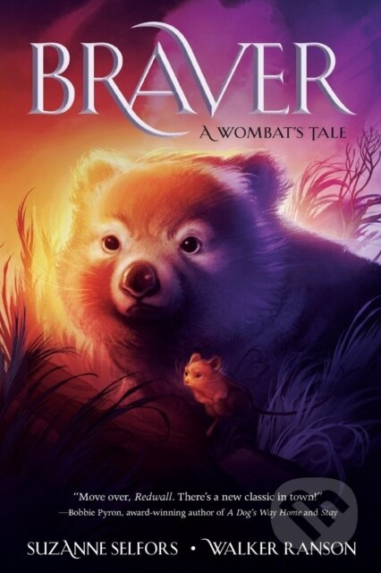 Braver (A Wombat's Tale) - Suzanne Selfors, Walker Ranson - kniha z kategorie Pro děti