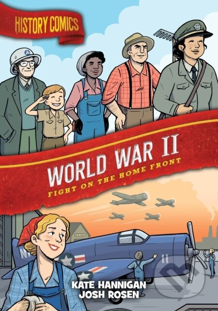 History Comics: World War II (Fight on the Home Front)