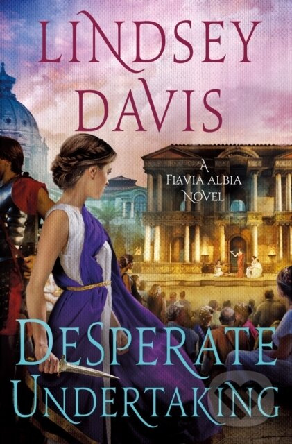 Desperate Undertaking (A Flavia Albia Novel) - Lindsey Davis