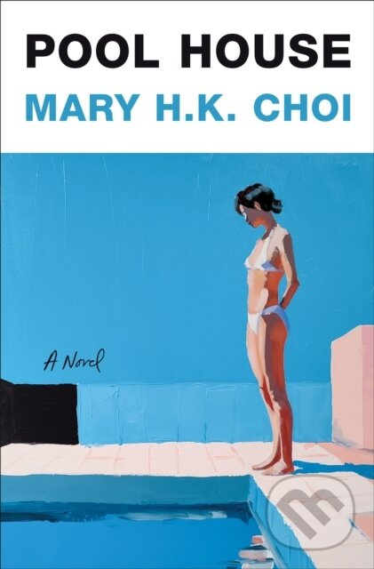 Pool House (A Novel) - Mary H.K. Choi - kniha z kategorie Beletria