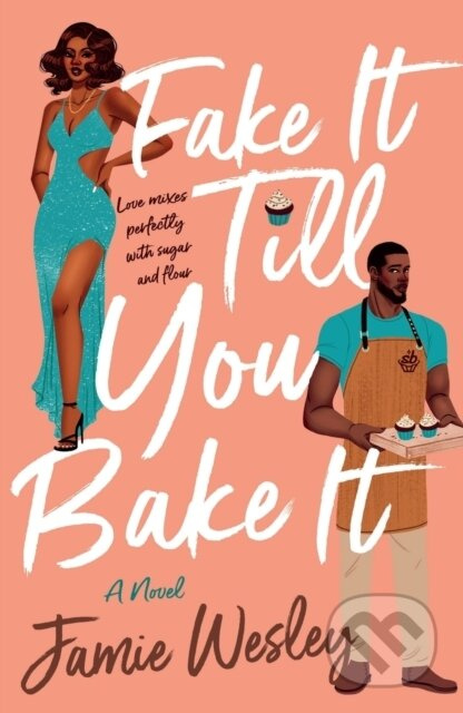 Fake It Till You Bake It - Jamie Wesley - kniha z kategorie Romantika