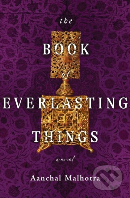The Book of Everlasting Things (A Novel) - Aanchal Malhotra - kniha z kategorie Společenská beletrie