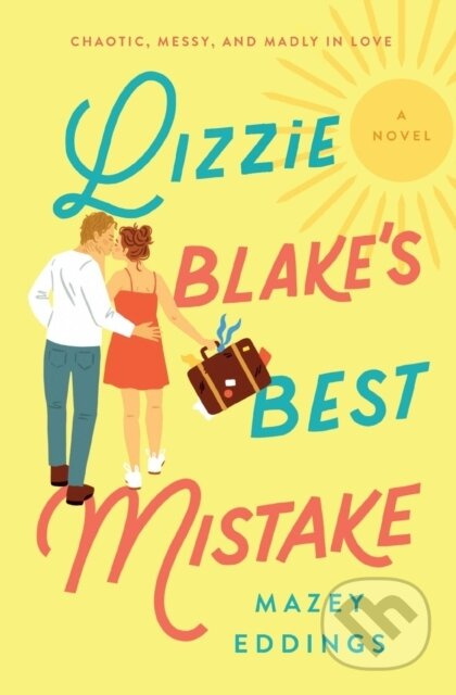 Lizzie Blake's Best Mistake (A Novel) - Mazey Eddings