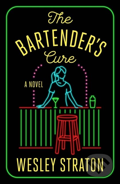 The Bartender's Cure (A Novel) - Wesley Straton - kniha z kategorie Společenská beletrie