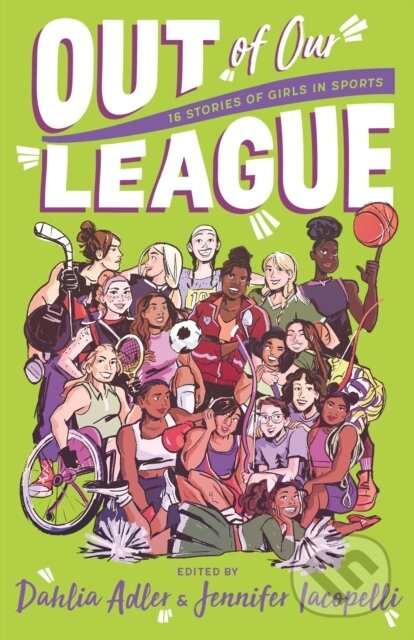 Out of Our League (16 Stories of Girls in Sports) - edited by Dahlia Adler and Jennifer Iacopelli - kniha z kategorie Pro děti