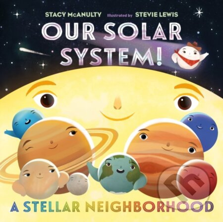 Our Solar System! A Stellar Neighborhood - Stacy McAnulty - kniha z kategorie Pro děti