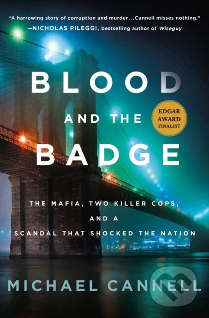Blood and the Badge (The Mafia, Two Killer Cops, and a Scandal That Shocked the Nation) - kniha z kategorie Životopisy, reportáže a myšlienky
