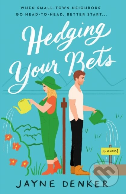 Hedging Your Bets (A Novel) - Jayne Denker