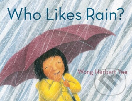 Who Likes Rain? - Wong Herbert Yee - kniha z kategorie Pro děti