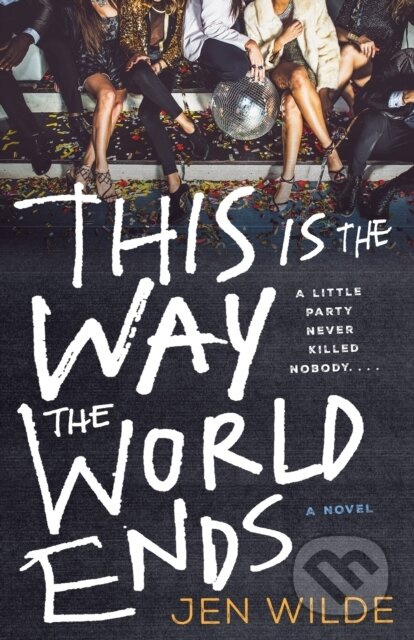 This Is the Way the World Ends (A Novel) - Jen Wilde