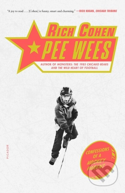 Pee Wees (Confessions of a Hockey Parent) - Rich Cohen