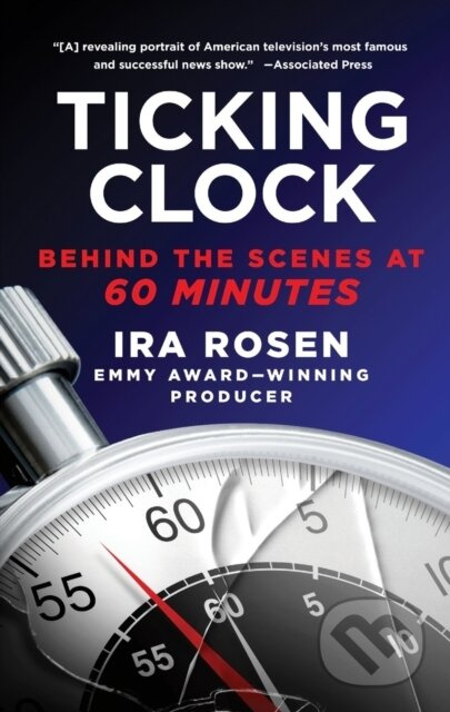Ticking Clock (Behind the Scenes at 60 Minutes) - Ira Rosen