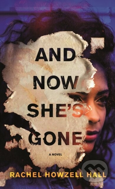 And Now She's Gone (A Novel) - Rachel Howzell Hall - kniha z kategorie Thrillery