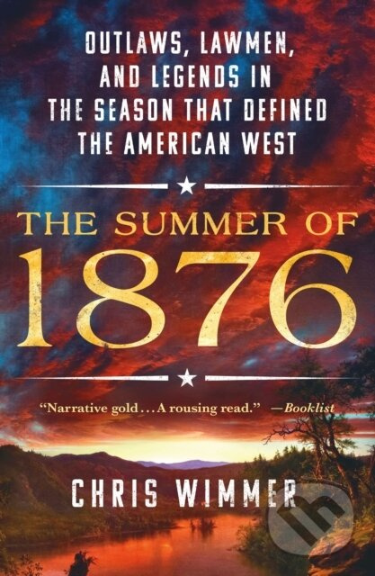 Summer of 1876 (Outlaws, Lawmen, and Legends in the Season That Defined the American West) - kniha z kategorie História
