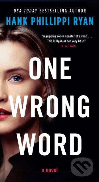 One Wrong Word (A Novel) - Hank Phillippi Ryan