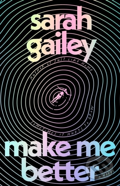 Make Me Better (A Novel) - Sarah Gailey