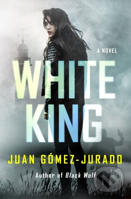 White King (A Novel) - Juan Gomez-Jurado