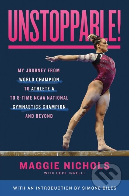 Unstoppable! (My Journey from World Champion to Athlete A to 8-Time NCAA National Gymnastics Champion and Beyond) - kniha z kategorie Pro děti