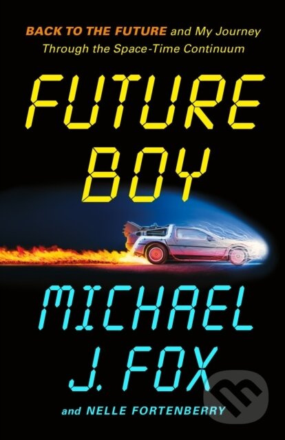 Future Boy (Back to the Future and My Journey Through the Space-Time Continuum) - kniha z kategorie Divadlo