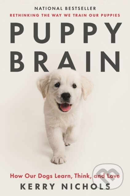Puppy Brain (How Our Dogs Learn, Think, and Love) - Kerry Nichols
