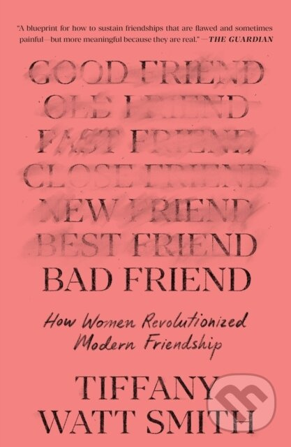 Bad Friend (How Women Revolutionized Modern Friendship) - kniha z kategorie Autobiografie