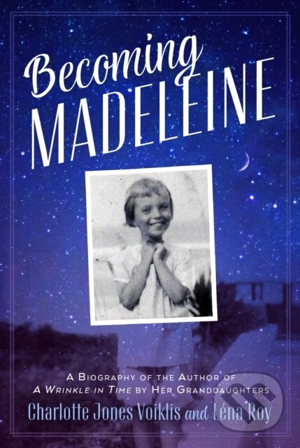 Becoming Madeleine (A Biography of the Author of a Wrinkle in Time by Her Granddaughters) - kniha z kategorie Naučné knihy