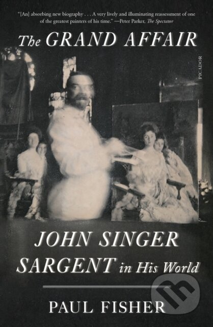 The Grand Affair (John Singer Sargent in His World) - kniha z kategorie Životopisy, reportáže a myšlenky