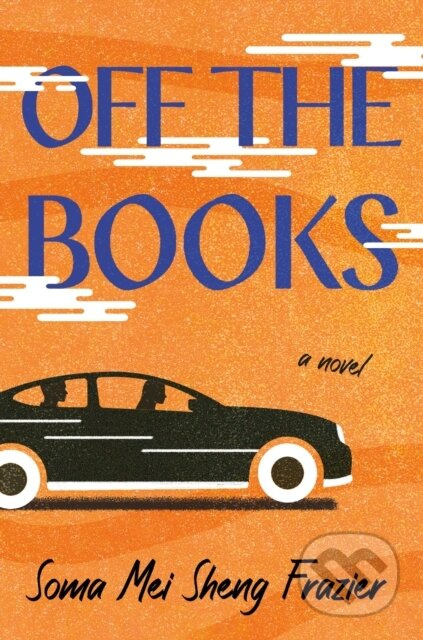 Off the Books (A Novel) - Soma Mei Sheng Frazier - kniha z kategorie Společenská beletrie