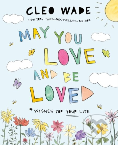 May You Love and Be Loved (Wishes for Your Life) - Cleo Wade - kniha z kategorie Beletrie pro děti